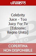 Celebrity Juice - Too Juicy For Tv [Edizione: Regno Unito] dvd