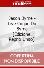 Jason Byrne - Live Cirque Du Byrne [Edizione: Regno Unito] dvd