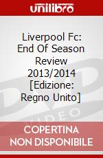 Liverpool Fc: End Of Season Review 2013/2014 [Edizione: Regno Unito] dvd