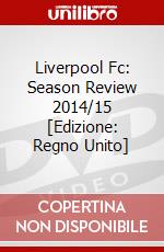 Liverpool Fc: Season Review 2014/15 [Edizione: Regno Unito] dvd