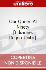 Our Queen At Ninety [Edizione: Regno Unito] dvd