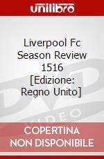 Liverpool Fc Season Review 1516 [Edizione: Regno Unito] dvd