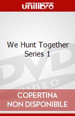 We Hunt Together Series 1 dvd