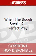 When The Bough Breaks 2 - Perfect Prey dvd