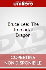 Bruce Lee: The Immortal Dragon dvd