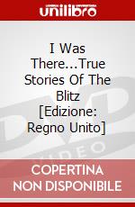 I Was There...True Stories Of The Blitz [Edizione: Regno Unito] dvd
