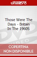 Those Were The Days - Britain In The 1960S dvd