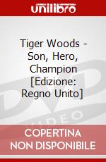 Tiger Woods - Son, Hero, Champion [Edizione: Regno Unito] dvd