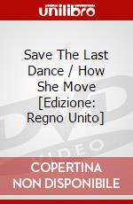 Save The Last Dance / How She Move [Edizione: Regno Unito] dvd