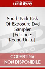 South Park Risk Of Exposure Dvd Sampler [Edizione: Regno Unito] dvd