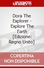 Dora The Explorer - Explore The Earth [Edizione: Regno Unito] dvd