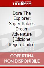 Dora The Explorer: Super Babies Dream Adventure [Edizione: Regno Unito] dvd