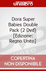 Dora Super Babies Double Pack (2 Dvd) [Edizione: Regno Unito] dvd