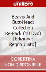 Beavis And Butt-Head: Collection Re-Pack (10 Dvd) [Edizione: Regno Unito] dvd