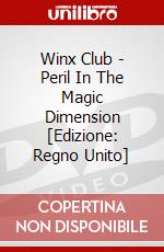 Winx Club - Peril In The Magic Dimension [Edizione: Regno Unito] dvd