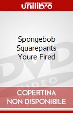 Spongebob Squarepants Youre Fired [Edizione: Regno Unito] dvd