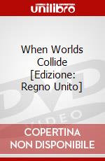 When Worlds Collide [Edizione: Regno Unito] dvd