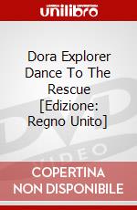 Dora Explorer Dance To The Rescue [Edizione: Regno Unito] dvd