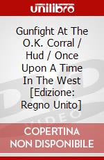 Gunfight At The O.K. Corral / Hud / Once Upon A Time In The West [Edizione: Regno Unito] dvd