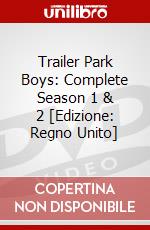 Trailer Park Boys: Complete Season 1 & 2 [Edizione: Regno Unito] dvd