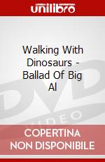 Walking With Dinosaurs - Ballad Of Big Al dvd