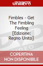 Fimbles - Get The Fimbling Feeling [Edizione: Regno Unito] dvd