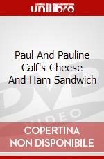 Paul And Pauline Calf's Cheese And Ham Sandwich dvd