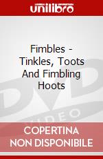 Fimbles - Tinkles, Toots And Fimbling Hoots dvd