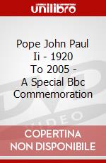 Pope John Paul Ii - 1920 To 2005 - A Special Bbc Commemoration dvd