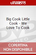 Big Cook Little Cook - We Love To Cook dvd