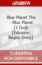 Blue Planet The - Blue Planet (3 Dvd) [Edizione: Regno Unito] dvd