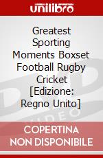 Greatest Sporting Moments Boxset Football Rugby Cricket [Edizione: Regno Unito] dvd