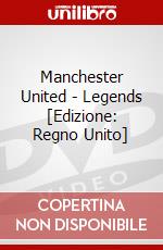 Manchester United - Legends [Edizione: Regno Unito] dvd