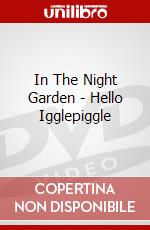 In The Night Garden - Hello Igglepiggle dvd