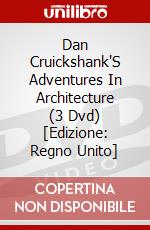 Dan Cruickshank'S Adventures In Architecture (3 Dvd) [Edizione: Regno Unito] dvd