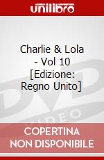 Charlie & Lola - Vol 10 [Edizione: Regno Unito] dvd