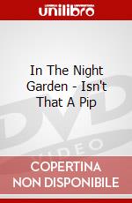 In The Night Garden - Isn't That A Pip dvd