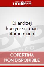 Di andrzej korzynski : man of iron-man o dvd