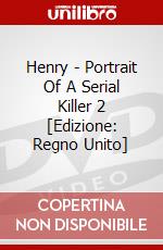 Henry - Portrait Of A Serial Killer 2 [Edizione: Regno Unito] dvd