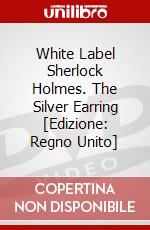 White Label Sherlock Holmes. The Silver Earring [Edizione: Regno Unito] dvd