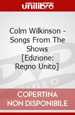 Colm Wilkinson - Songs From The Shows [Edizione: Regno Unito] dvd