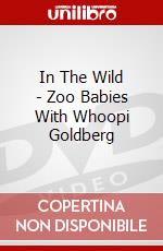 In The Wild - Zoo Babies With Whoopi Goldberg dvd