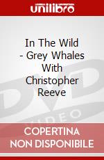 In The Wild - Grey Whales With Christopher Reeve dvd