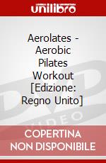 Aerolates - Aerobic Pilates Workout [Edizione: Regno Unito] dvd