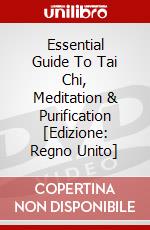 Essential Guide To Tai Chi, Meditation & Purification [Edizione: Regno Unito] dvd