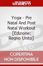 Yoga - Pre Natal And Post Natal Workout [Edizione: Regno Unito] dvd