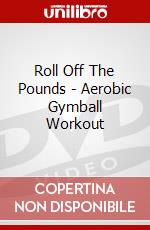 Roll Off The Pounds - Aerobic Gymball Workout dvd