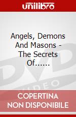 Angels, Demons And Masons - The Secrets Of...... dvd