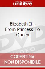 Elizabeth Ii - From Princess To Queen dvd