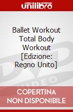 Ballet Workout  Total Body Workout [Edizione: Regno Unito] dvd